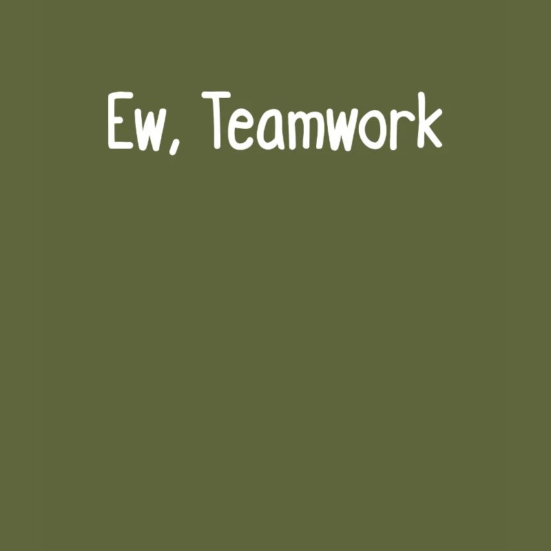 Ew, Teamwork