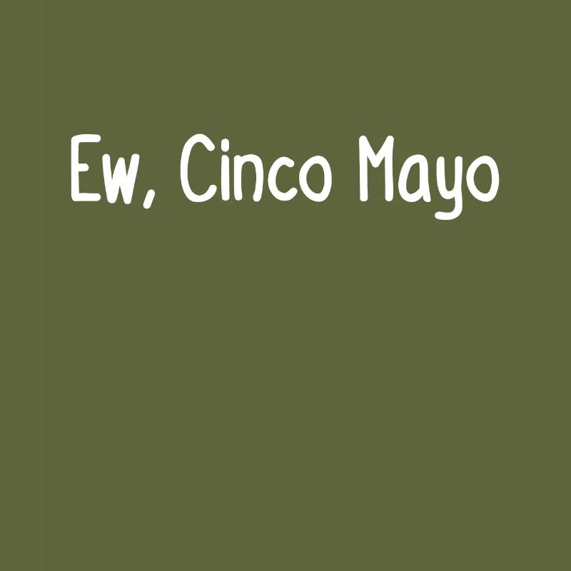 Ew, Cinco Mayo