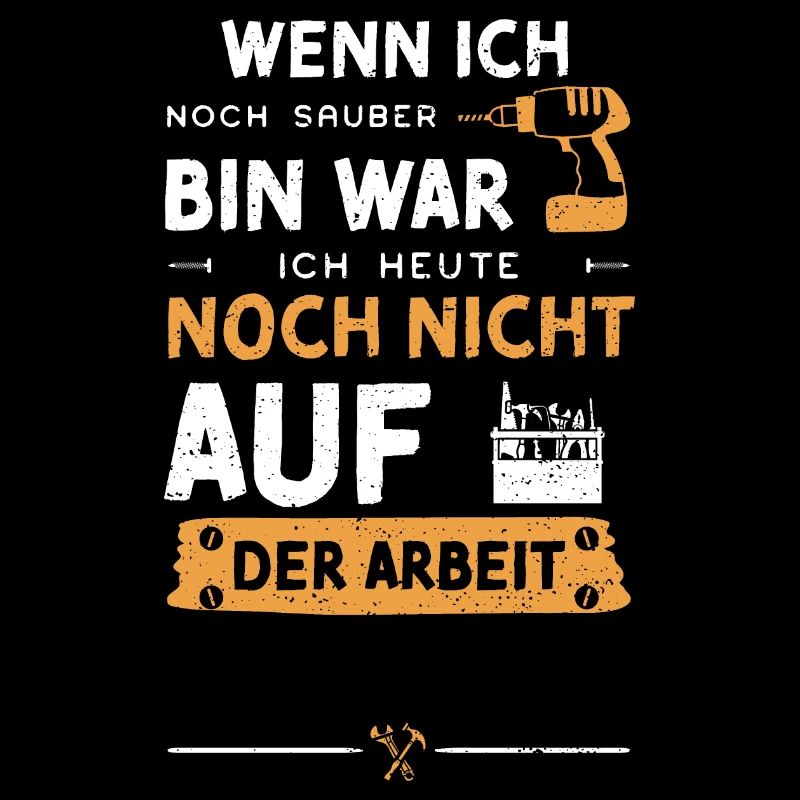 Wenn Ich Noch Sauber Bin War Ich...