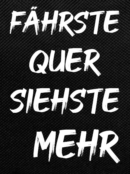 Fährste QUER siehste MEHR