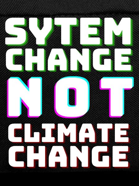 System Change not Climate Change