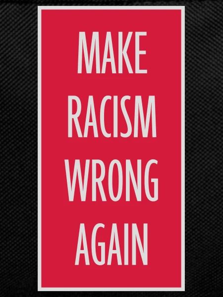 make racism wrong again