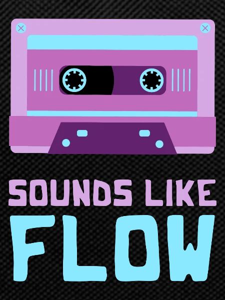 Sounds like flow