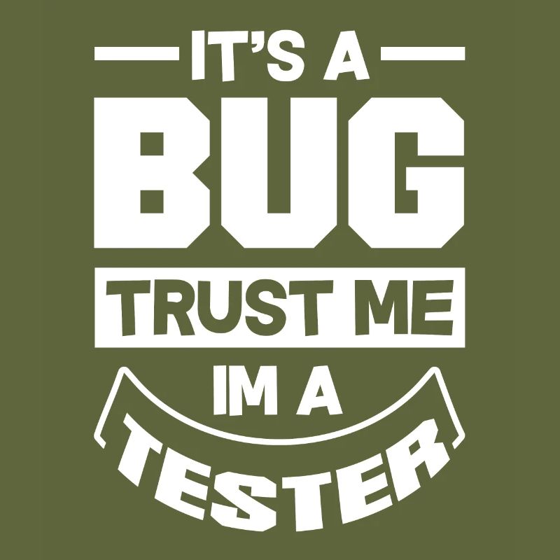 It's A Bug Trust Me Im A Tester Video Game Player