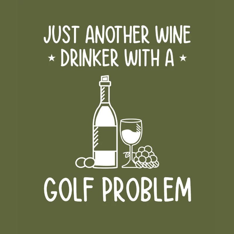 Just Another Wine Drinker With A Golf Problem Golf