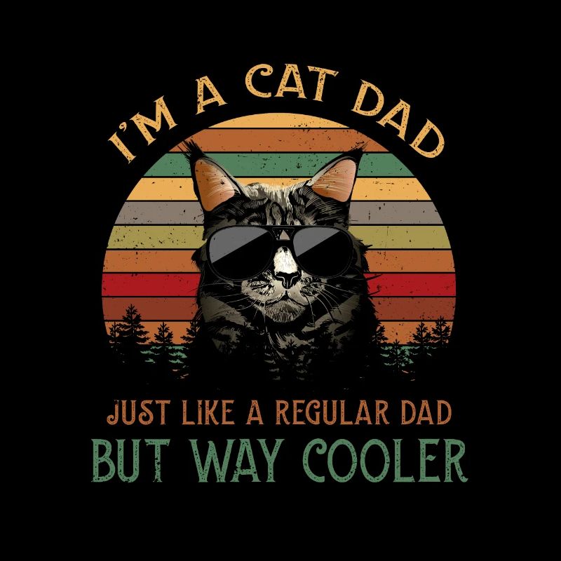 I'm A Cat Dad Just Like A Regular Dad But Way Cool