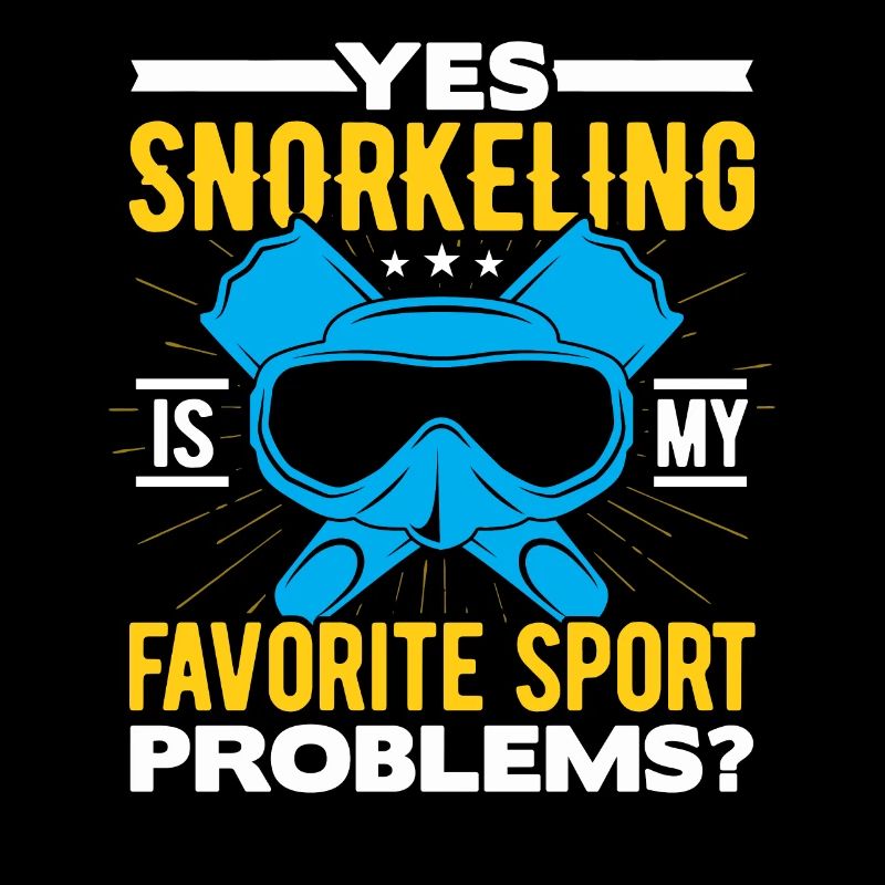 Yes Snorkeling Is My Favorite Sport Problems Scuba
