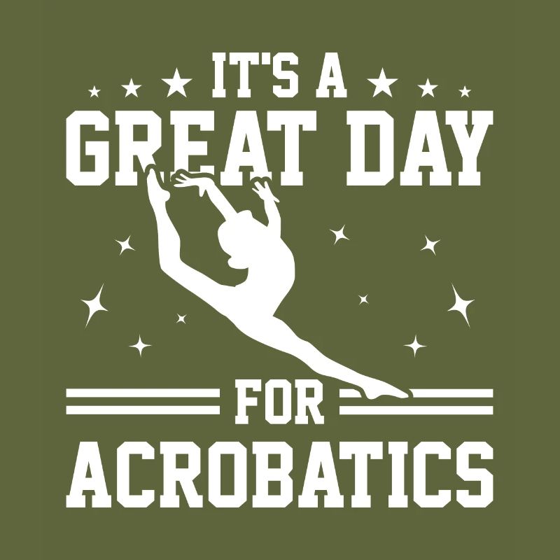 It's A Great Day For Acrobatics Acrobat Gymnastics