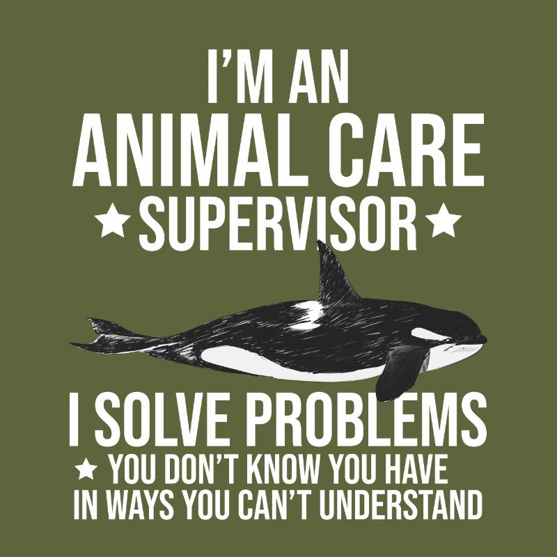 I'm An Animal Care Supervisor I Solve Problems Zoo