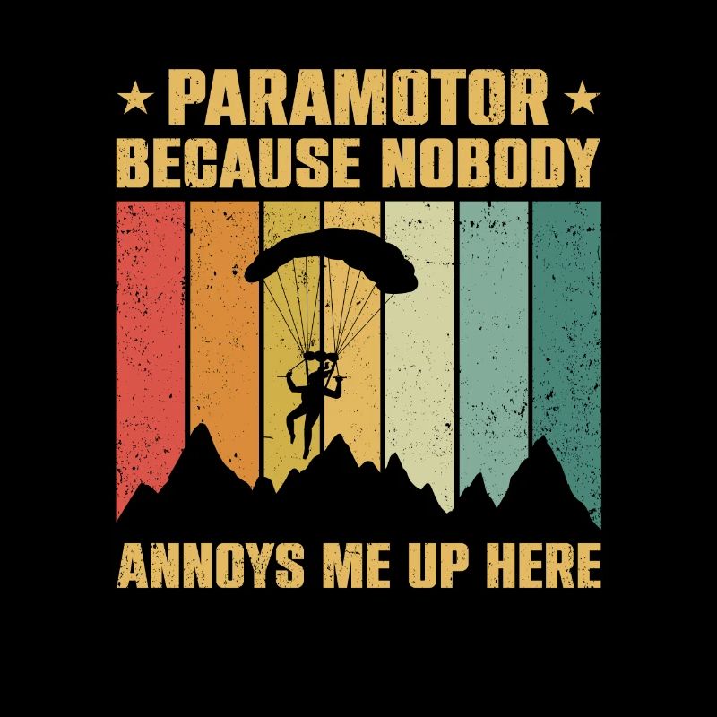 Paramotor Because Nobody Annoys Me Up Here Paragli