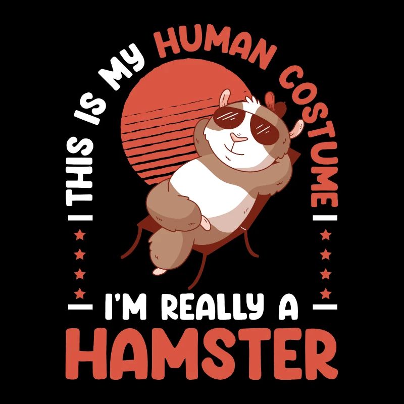 I'm Really A Hamster In A Human Costume Hamster Lo