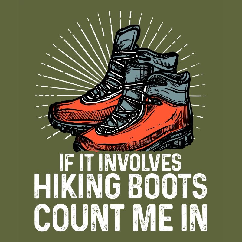 If It Involves Hiking Boots Count Me In Hiking Tre