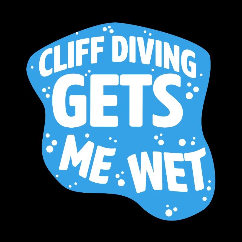 Cliff Diving Gets Me Wet Cliff Diver Base Jumping