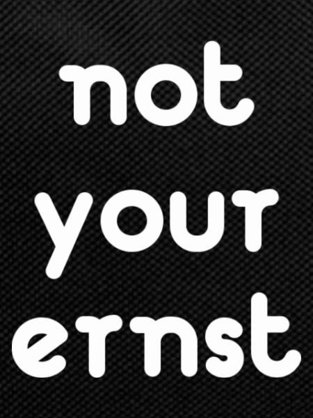 not your ernst