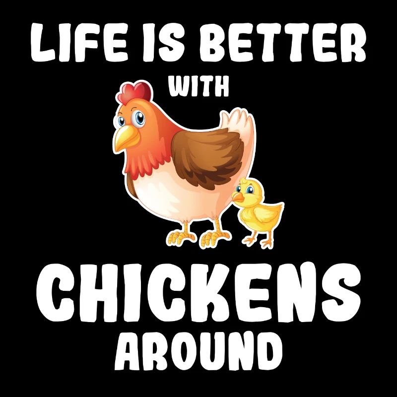 Life is better with chickens farmer farmer chicken