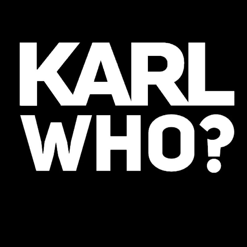 Karl Who?
