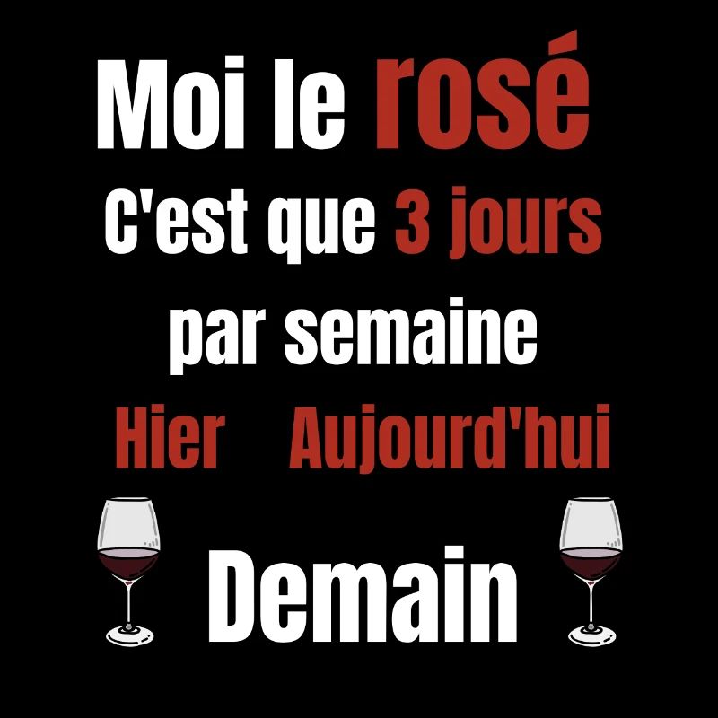 moi le vin et rosé c’est que 3 jours par semaine