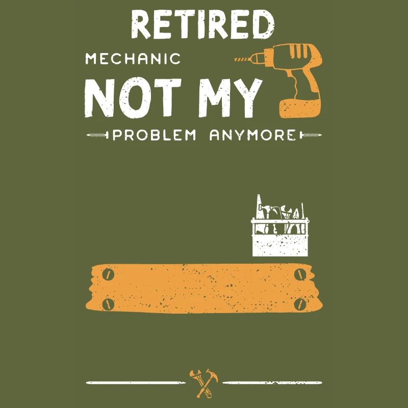 Retired Mechanic Not My Problem...