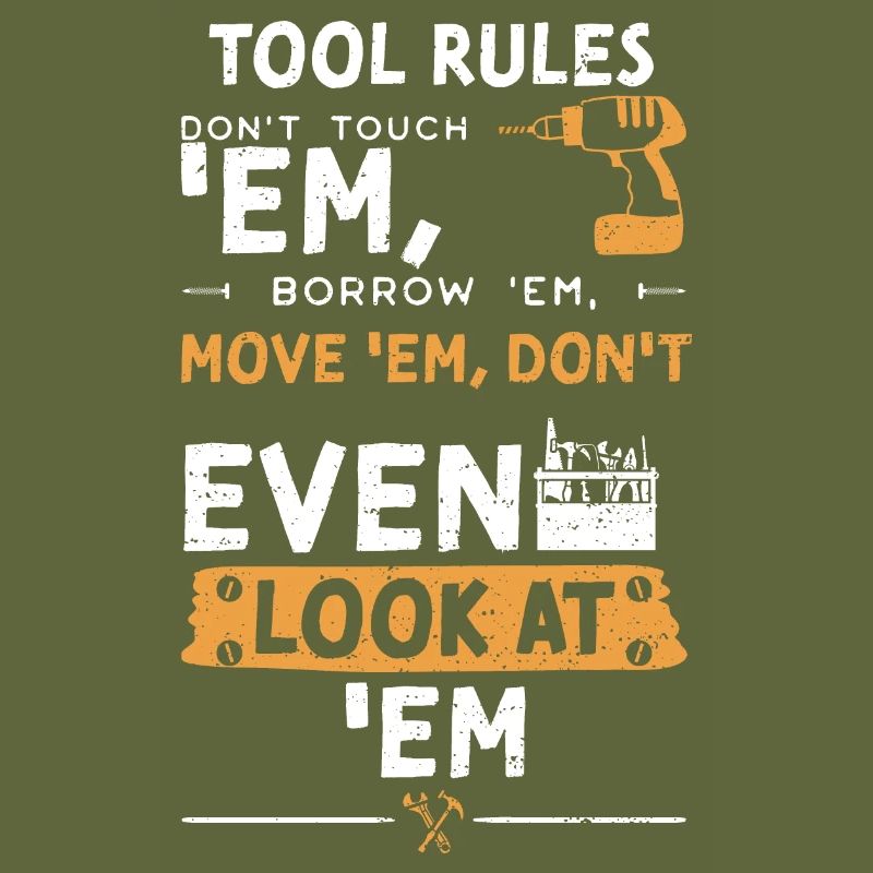 Tool Rules Don't Touch 'Em, Borr...