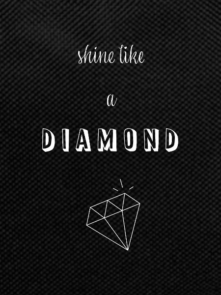 shine like a DIAMOND