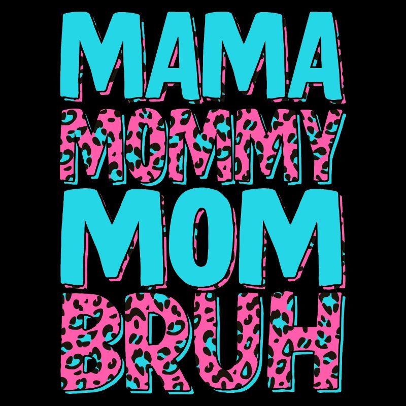 Mama Mommy Mom Bruh