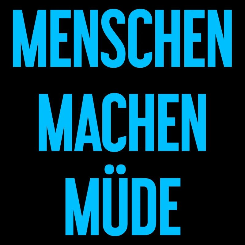 Menschen machen müde - Lustiger Spruch