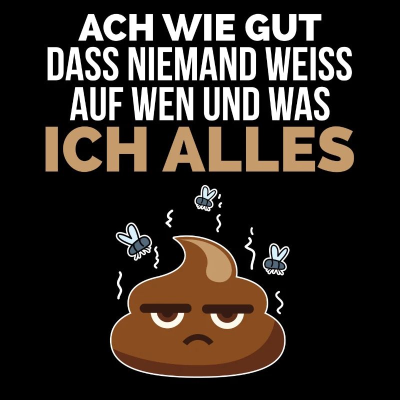 Ach wie gut, dass keiner weiß... scheiß