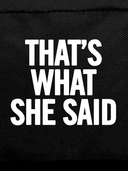 That's What She Said White