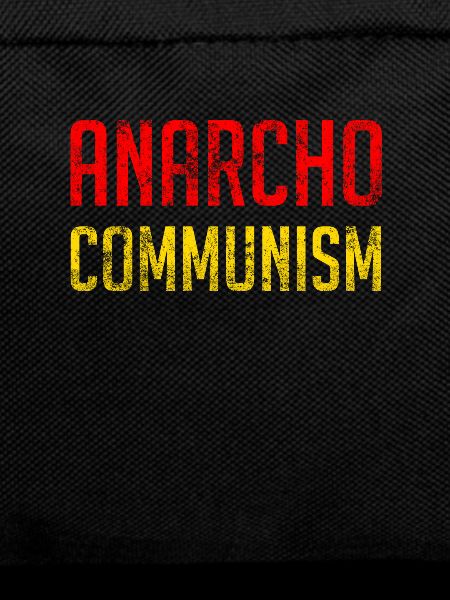 Anarcho Communism