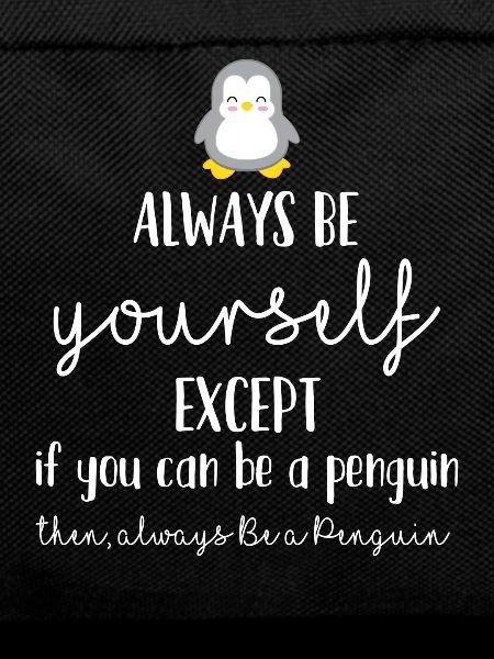 Penguin - Funny - Cool - Always - Gift