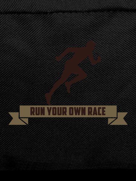 RUN YOUR OWN RACE