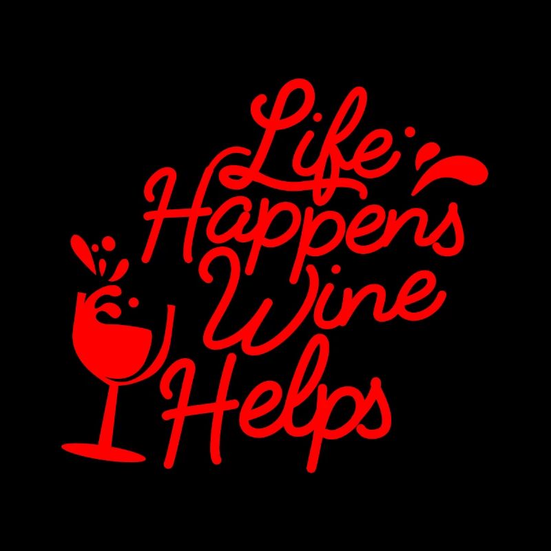 Life happens Wine helps - red