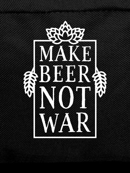 Make Beer, Not War