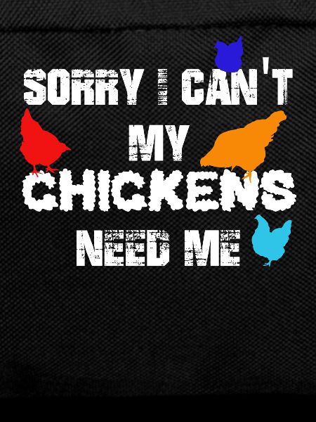My Chickens Need Me T-shirt