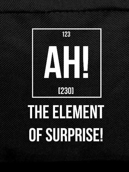 Ah The Element of Surprise