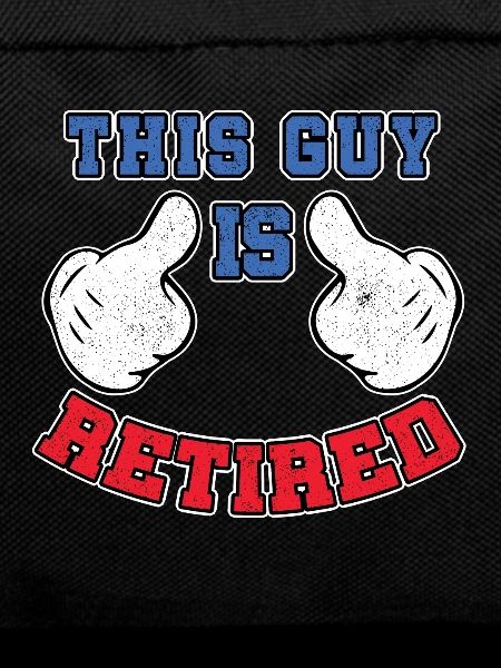This Guy Is Retired