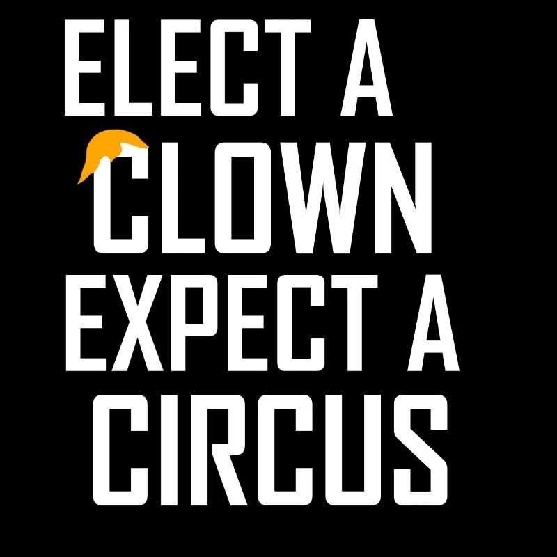 Choose a Clown Expect a Circus Anti-