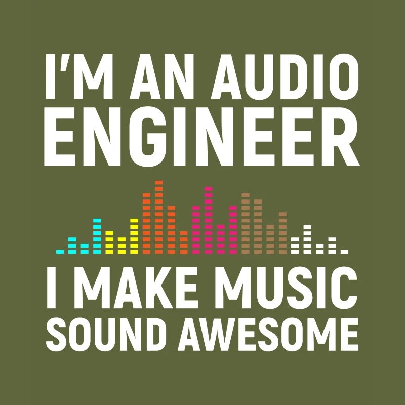 I'm an Audio Engineer
