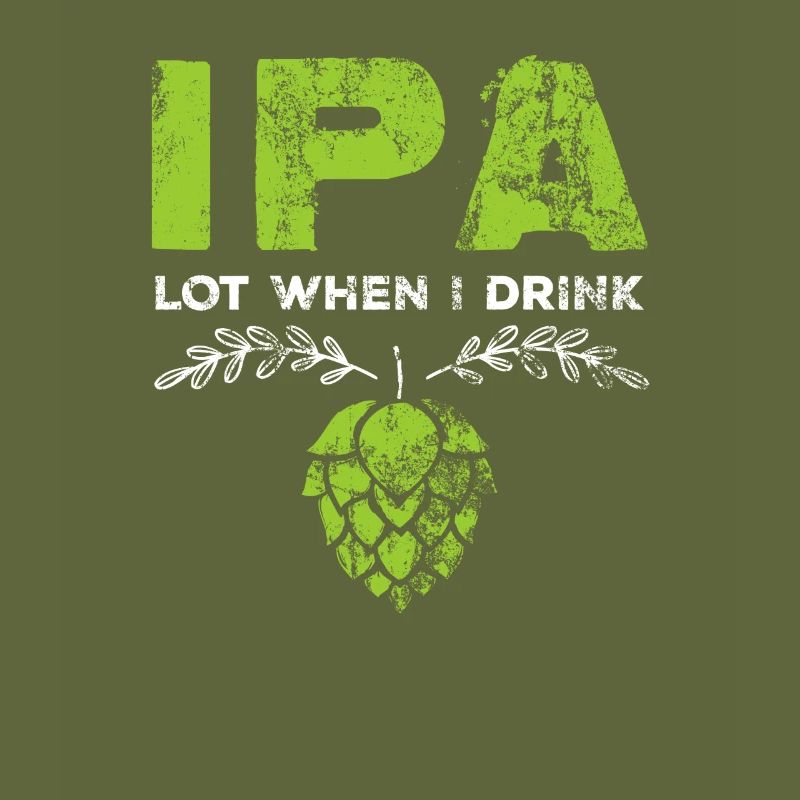 IPA Lot When I Drink Funny Beer Pun Distressed