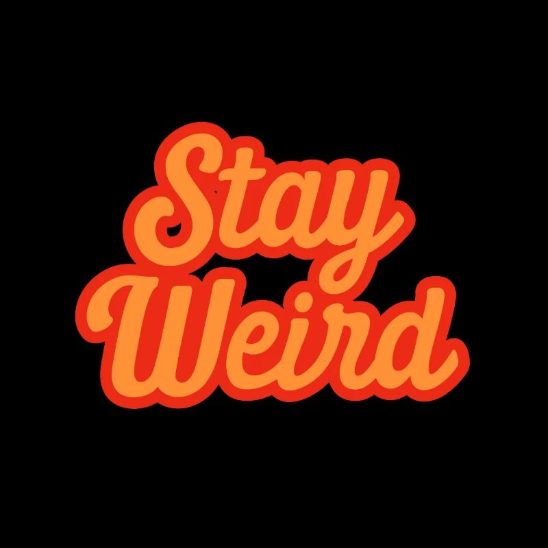 Stay Weird