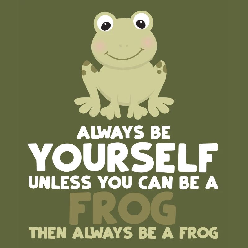 Always Be Yourself Unless You Can Be A Frog Gift
