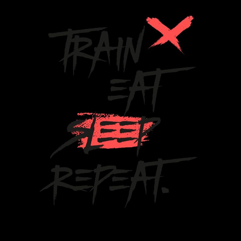 Train Eat Sleep Repeat - Training Motivation