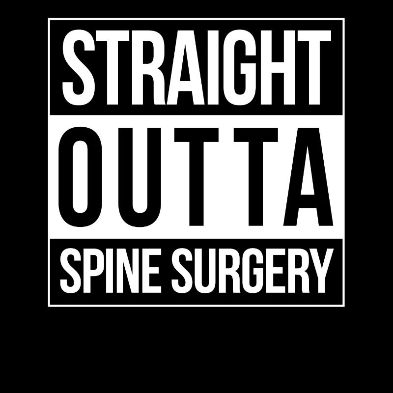 Straight Outta Spine Surgery Get Well Soon Post