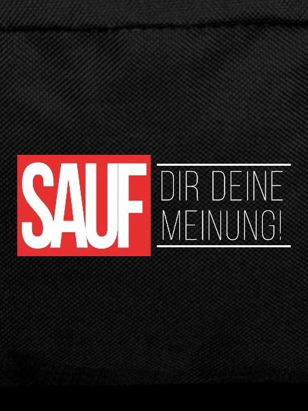 Sauf dir deine Meinung