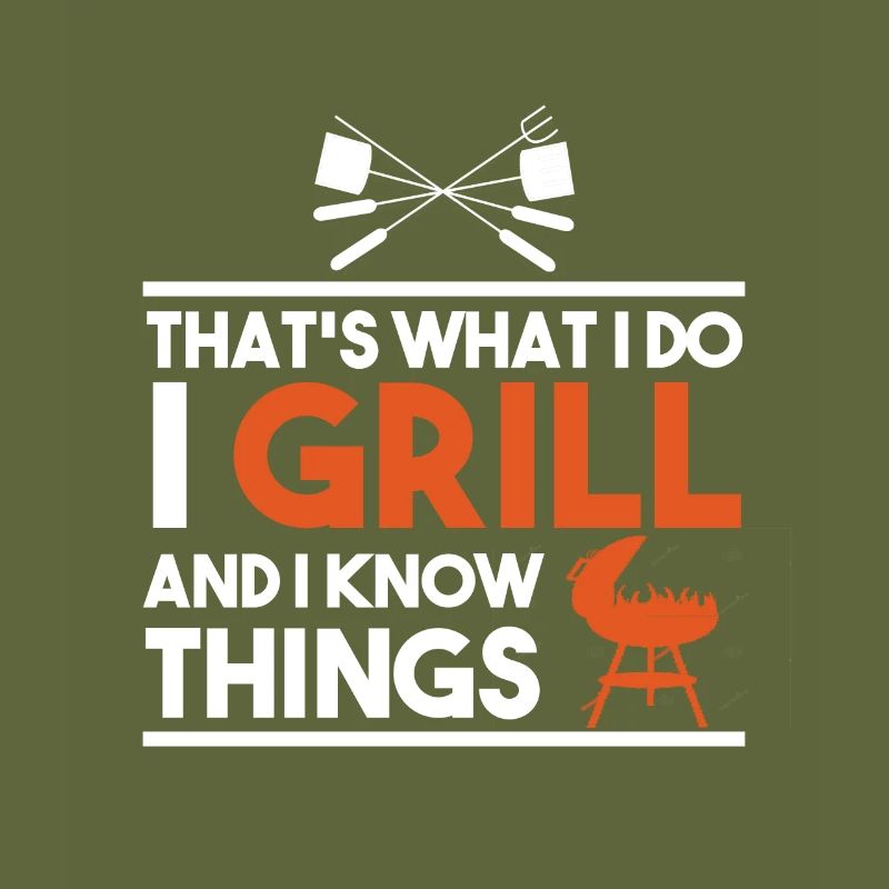 That's What I Do I Grill And I Know Things