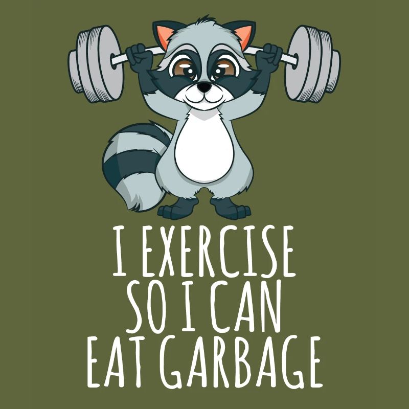 I Exercise So I Can Eat Garbage-Trash Panda