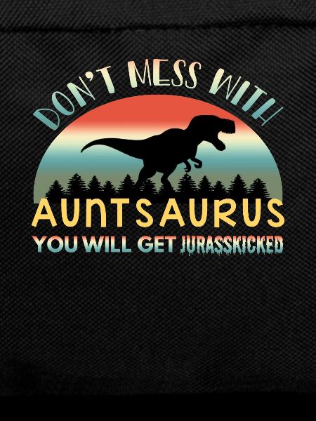 Don't Mess With Auntsaurus