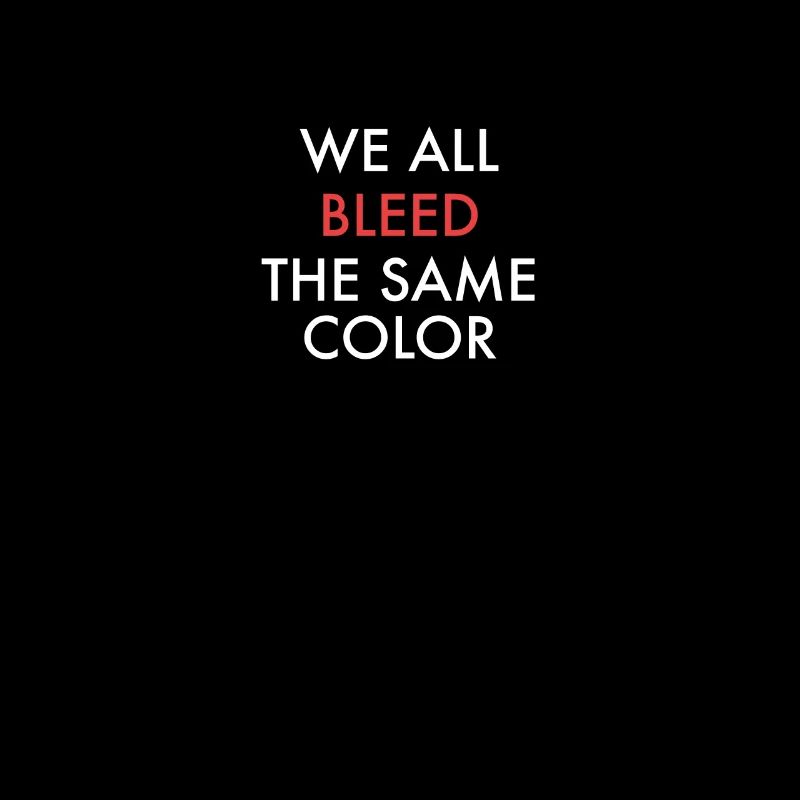 We All Bleed The Same Color - Rassismus Hautfarbe