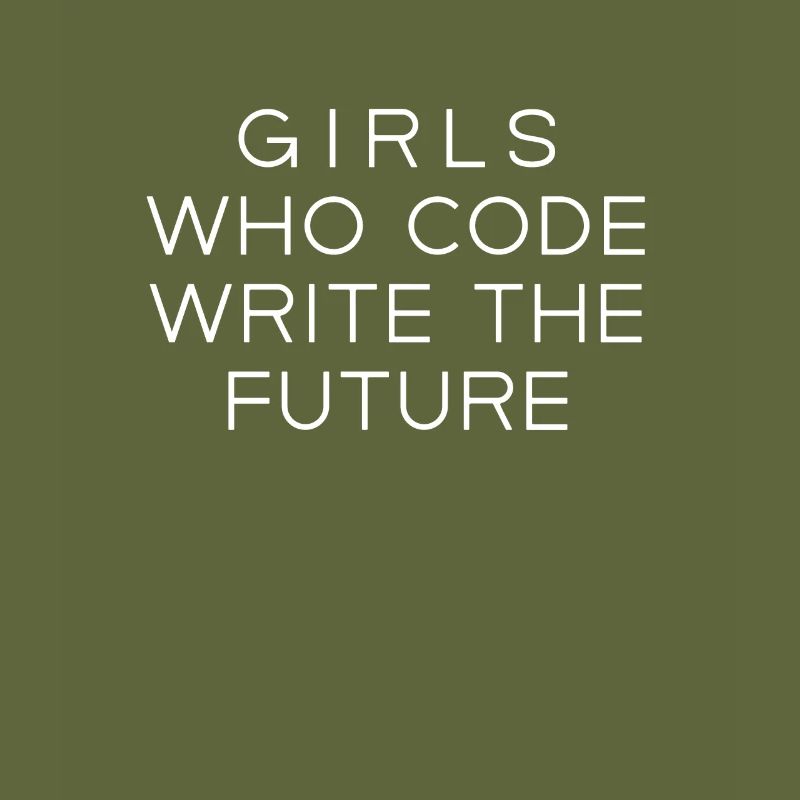Code Like a Girl Girls Who Code Write The Future C