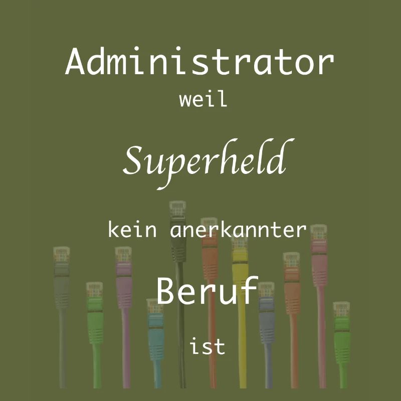 Administrator, Superheld,Beruf, IT, Admin,Nerd